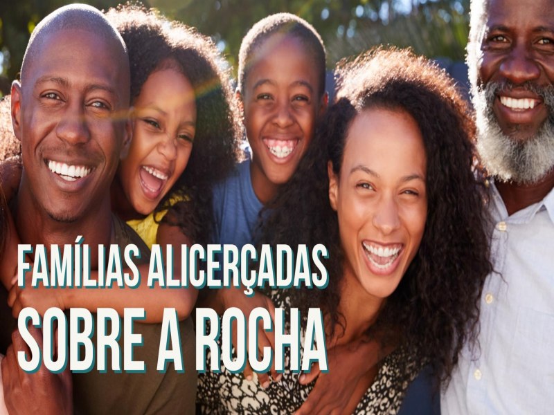 Famlias aliceradas sobre a Rocha | Referncia: Mateus 7:24-29